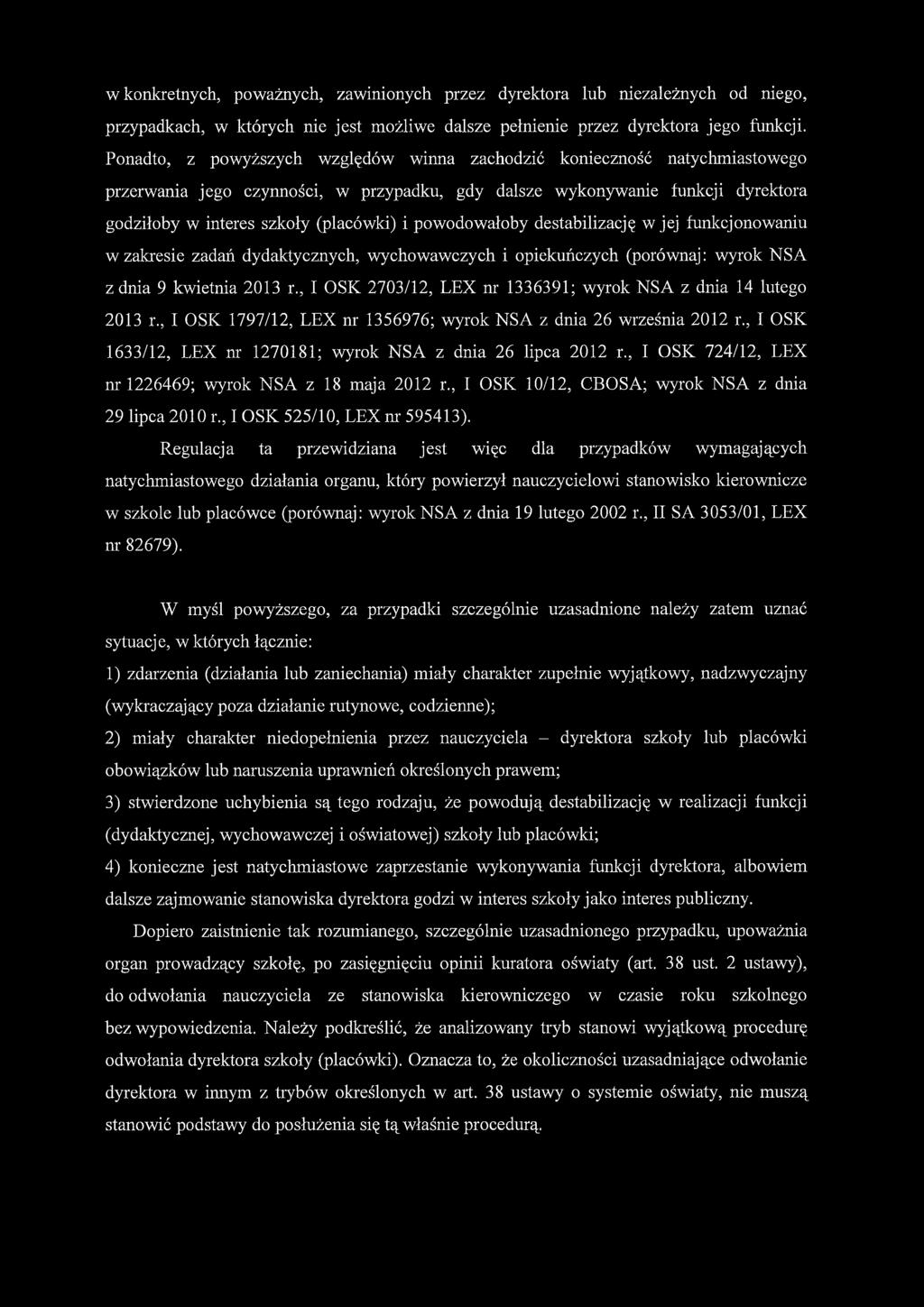 powodowałoby destabilizację w jej funkcjonowaniu w zakresie zadań dydaktycznych, wychowawczych i opiekuńczych (porównaj: wyrok NSA z dnia 9 kwietnia 2013 r.