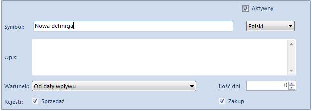 Rys. 138 Formatka definicji powstania obowiązku podatkowego Dostępne pola: Parametr Aktywny jego odznaczenie oznacza dezaktywację definicji Symbol nazwa definicji powstania obowiązku podatkowego Opis