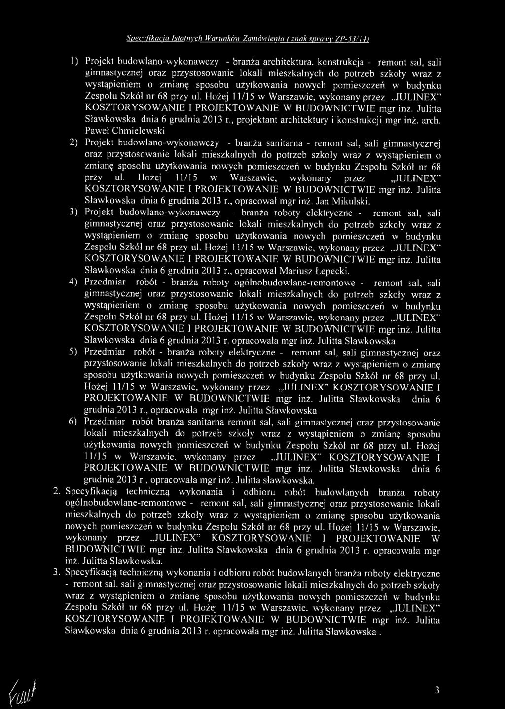 .ju LIN EX, K O SZTO RY SO W A N IE I PR O JEK TO W A N IE W BU DOW N ICTW IE m gr inż. Julitta Sław kow ska dnia 6 grudnia 2013 r., projektant archi