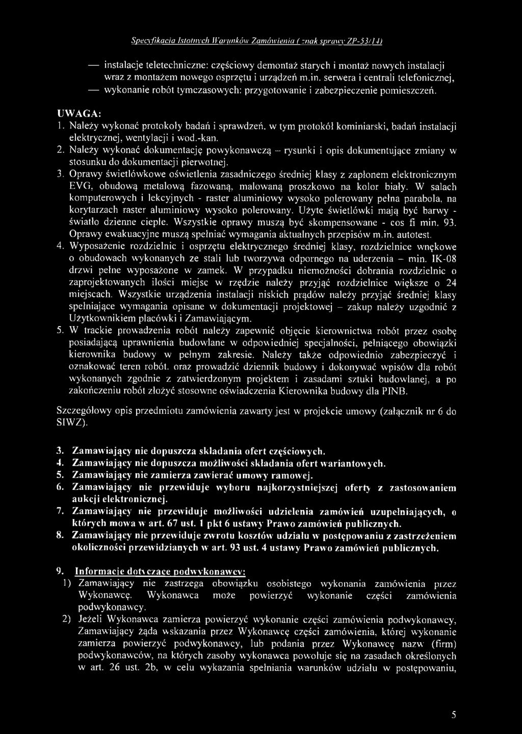 N ależy wykonać protokoły badań i spraw dzeń, w tym protokół kom iniarski, badań instalacji elektrycznej, w entylacji i w od.-kan. 2.
