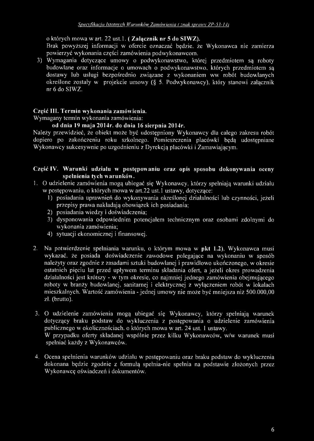 3) W ym agania dotyczące um owy o podw ykonaw stw o, której przedm iotem są roboty budow lane oraz inform acje o um ow ach o podw ykonaw stw o, których przedm iotem są dostaw y lub usługi