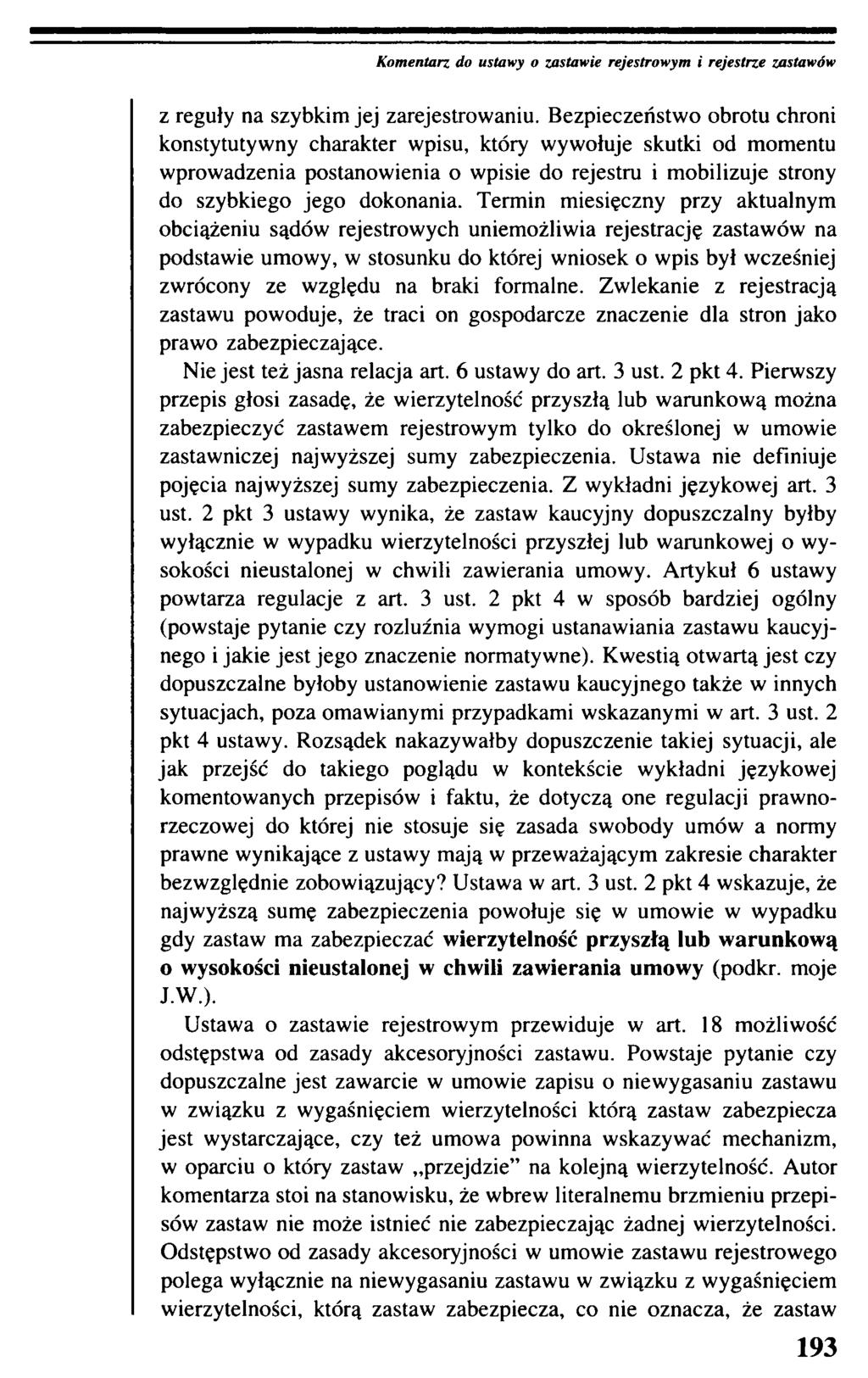 Komentarz do ustawy o zastawie rejestrowym i rejestrze zastawów z reguły na szybkim jej zarejestrowaniu.