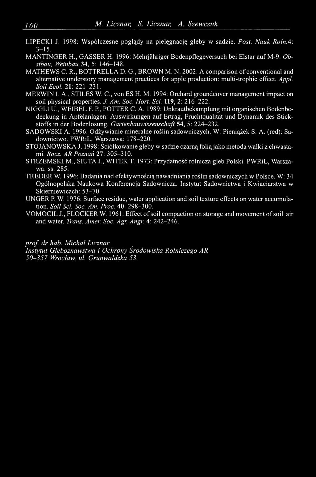 M. N. 2002: A com parison o f conventional and alternative understory m anagem ent practices for apple production: multi-trophic effect. Appl. Soil Ecol. 21: 221-231. M ERW IN I. A., STILES W. C.