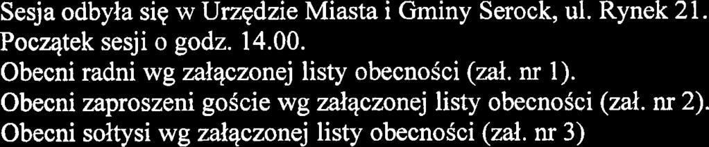 Protokdl nr 10/2016 z XXVI uroc~stej sesji Rudy Miejskiej w Serocku w dniu 10 listopada 2016r. Sesja odbyla siq w Urzqdzie Miasta i Gminy Serock, ul. Rynek 2 1. Pocqtek sesji o godz. 14.00.
