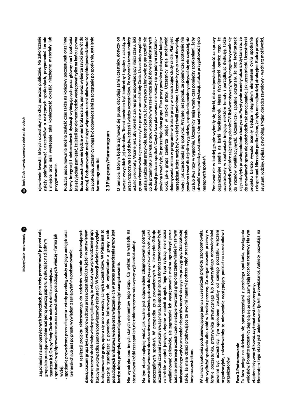 lll ps meldy Q agadna samprylepnych karteckach, p by preenać je pred całą ą pracując spól d jedną plan paperu. dyskutując d jednym tematem td. Grupy leży delć mjse.