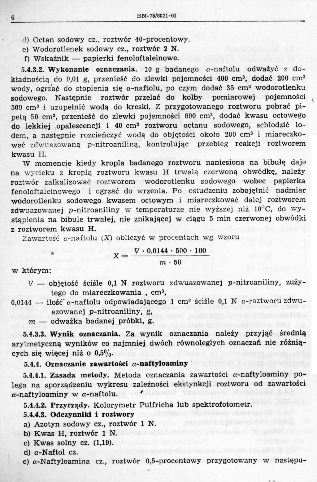 4 BN-75/G021-0l d) Octan sodowy cz., roztwór 40-procentowy. e) Wodorotlenek sodowy cz., roztwór 2 N. f) Wskaźnik - papierki fenoloftaleinowe. 5.4.3.2. Wykonanie o:::naczania.