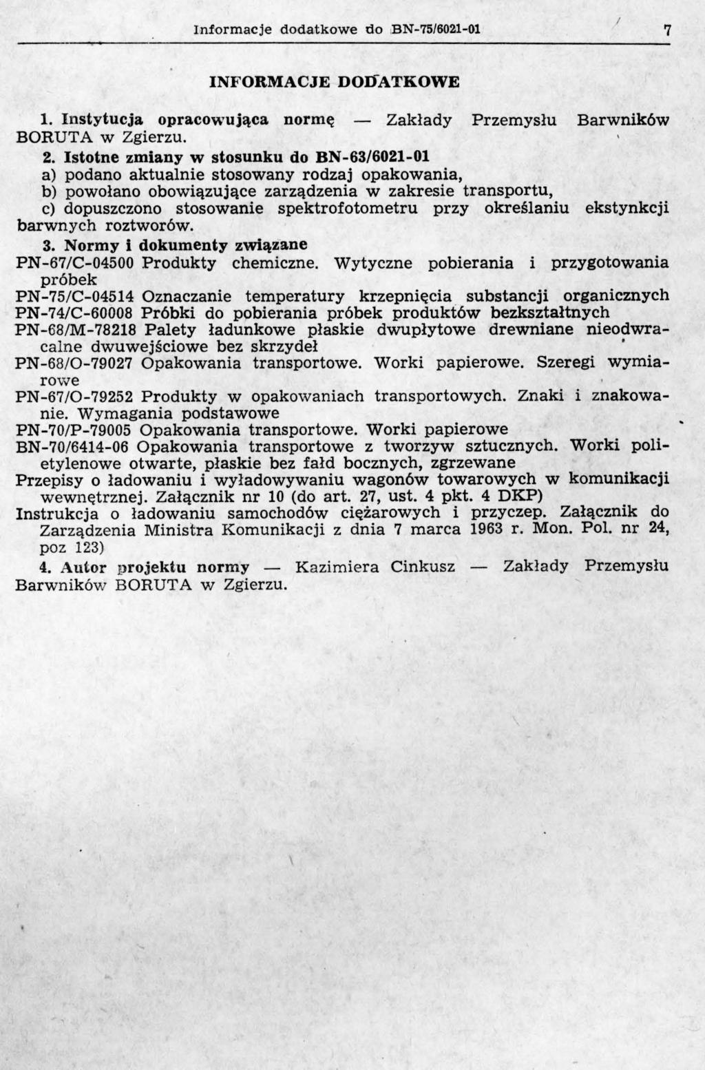 nformacje dodatkowe do,bn-75/6021-01 7 NFORMACJE DODATKOWE l. nstytucja opracowująca normę - Zakłady Przemysłu Barwników BORUTA w Zgierzu. 2.