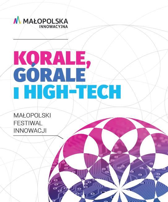 Promocja innowacyjności Małopolski Festiwal Innowacji 2017 7. edycja; 94 wydarzenia; 43 partnerów; 4000 uczestników.
