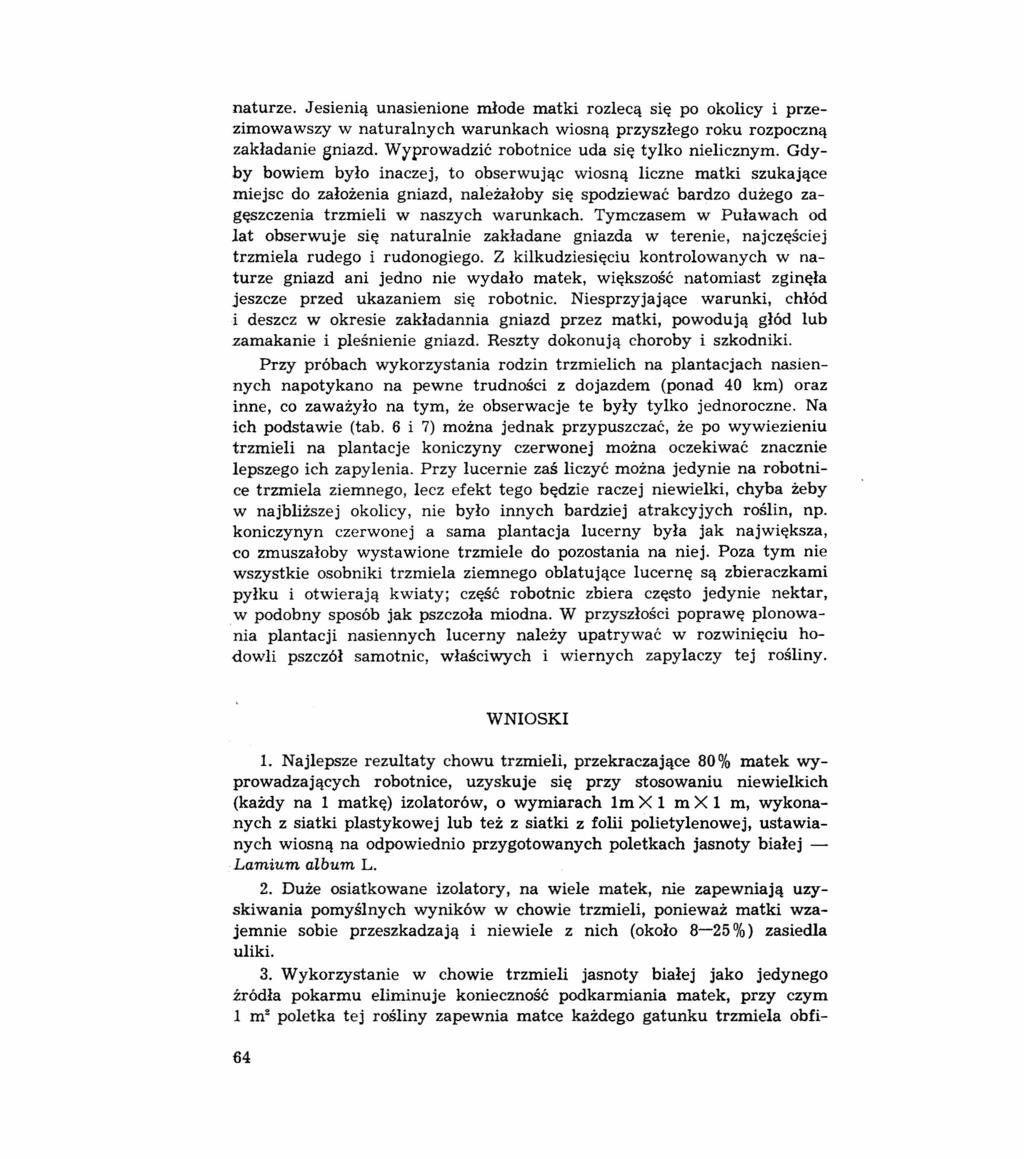 naturze. Jesienią unasienione młode matki rozlecą się po okolicy i przezimowawszy w naturalnych warunkach wiosną przyszłego roku rozpoczną zakładanie gniazd.