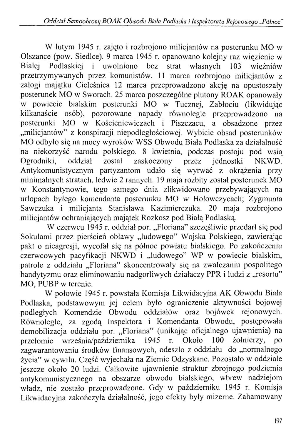 O ddział Samoobrony R O A K Obwodu Biała Podlaska i Inspektoratu Rejonowego Północ" W lutym 1945 r. zajęto i rozbrojono milicjantów na posterunku MO w Olszance (pow. Siedlce). 9 marca 1945 r.