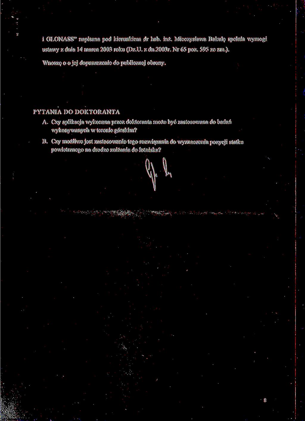 i GLONASS" napisana pod kierunkiem dr hab. inż. Mieczysława Bakułę spełnia wymogi ustawy z dnia 14 marca 2003 roku (Dz.U. z dn.2003r. Nr 65 póz. 595 ze zm.).