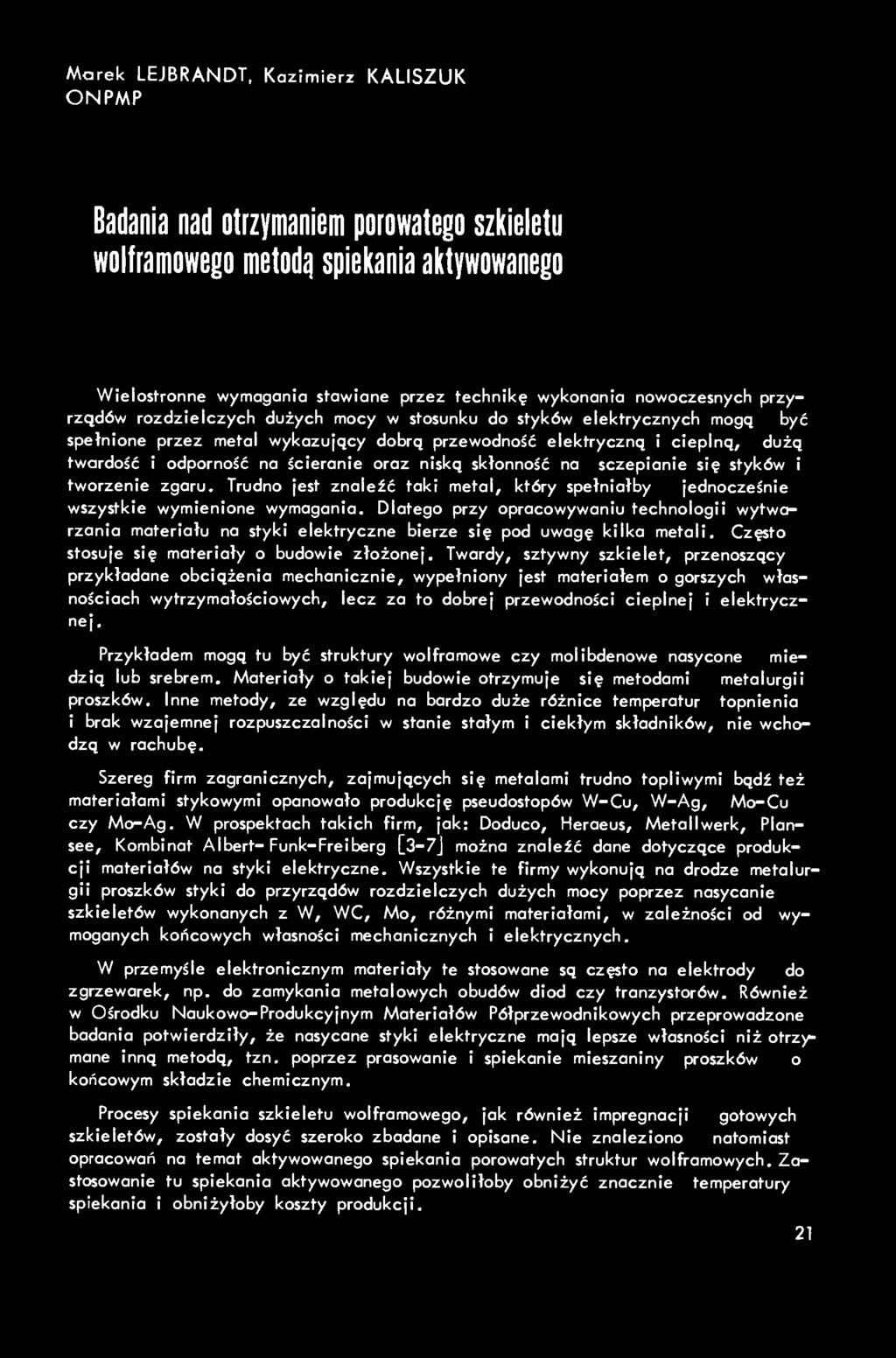 Marek LEJBRANDT, Kazimierz KALISZUK ONPMP Badania nad otrzymaniem porowatego szl(ieletu wolframowego metodą spiekania al(tywowanego Wielostronne wymagania stawiane przez technikę wykonania