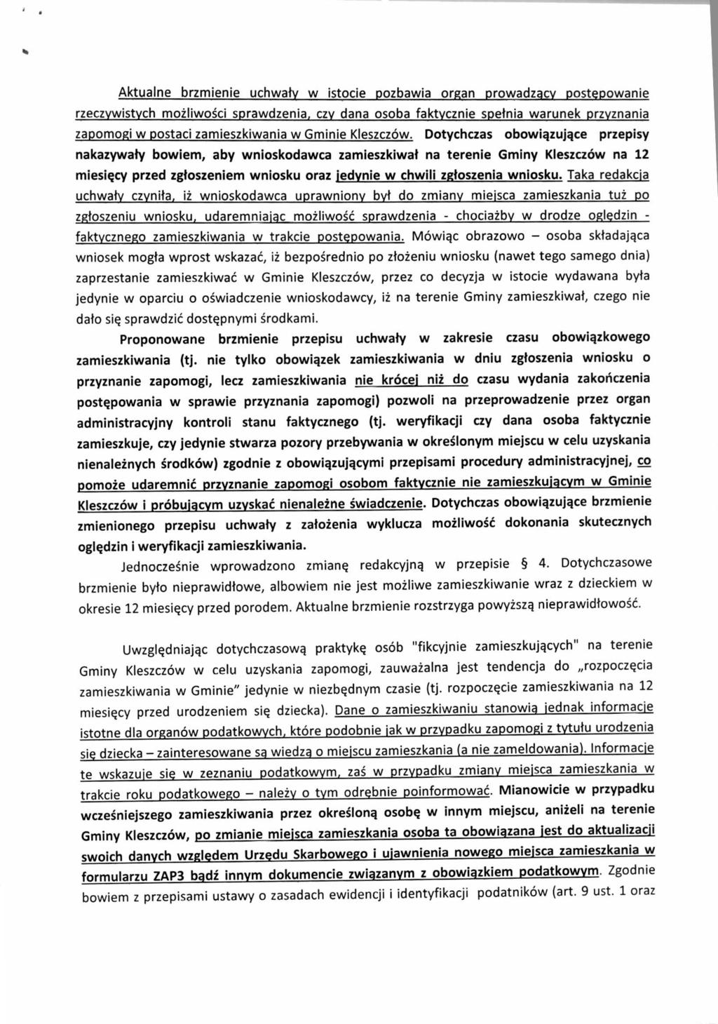 ,. Aktualne brzmienie uchwały w istocie pozbawia organ prowadzący postępowanie rzeczywistych możliwości sprawdzenia, czy dana osoba faktycznie spełnia warunek przyznania zapomogi w postaci
