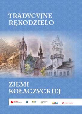 W 2014 r. Gmina Kołaczyce wydała publikację pt. Tradycyjne rękodzieło Ziemi Kołaczyckiej Projekt pt.