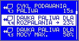 4.x Parametry pracy podajnika paliwa. 4.1 Czas napełniania podajnika parametr ten określa jaki czas potrzebny jest do napełnienia paliwem podajnika głównego. 4.2 Dawka startowa paliwa parametr ten określa przez jaki czas podawane będzie paliwo przed uruchomieniem zapalarki.