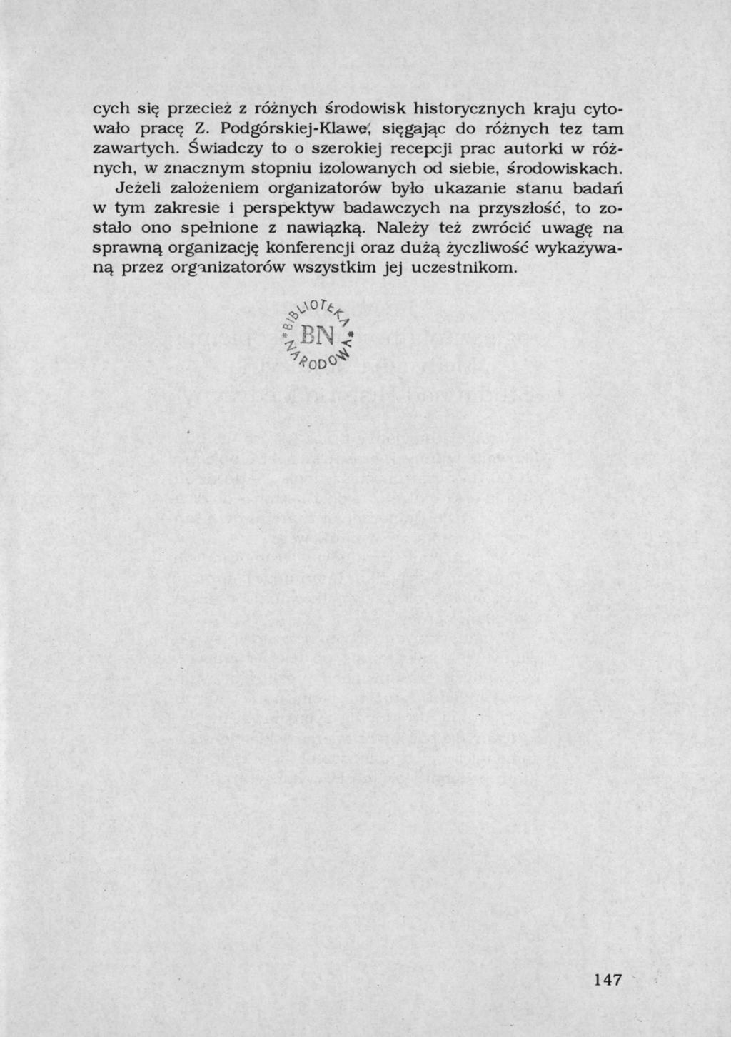 cych się przecież z różnych środowisk historycznych kraju cytowało pracę Z. Podgórskiej-Klawe; sięgając do różnych tez tam zawartych.