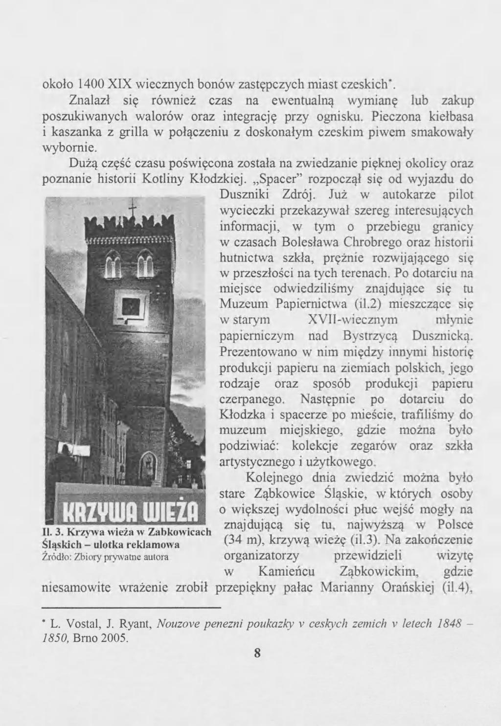 około 1400 XIX wiecznych bonów zastępczych miast czeskich*. Znalazł się również czas na ewentualną wymianę lub zakup poszukiwanych walorów oraz integrację przy ognisku.