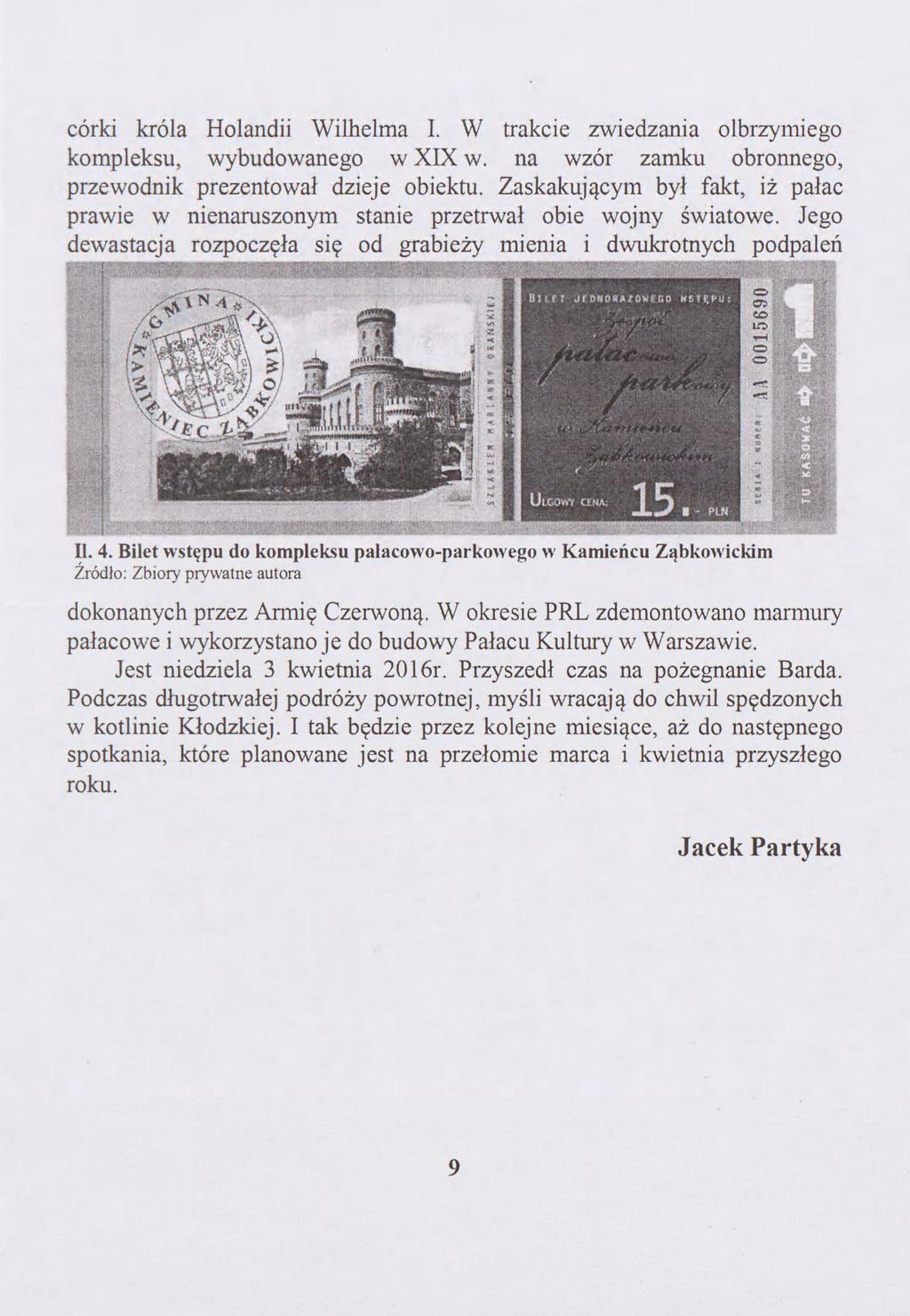 córki króla Holandii Wilhelma I. W trakcie zwiedzania olbrzymiego kompleksu, wybudowanego w XIX w. na wzór zamku obronnego, przewodnik prezentował dzieje obiektu.