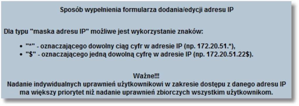 poprzez wstawienie znacznika przy polu Pozwól na dostęp lub Zabroń dostępu. Adres IP dozwolony oznacza adres, spod którego Użytkownik będzie mógł uzyskać dostęp do systemu.