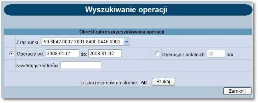 Wyszukiwanie operacji - prezentacja dodatkowych dat na wyciągach Opcja Wyszukiwanie operacji umożliwia odnalezienie operacji przeprowadzonej: Na zadanym lub wszystkich kontach, Z zadanego przedziału