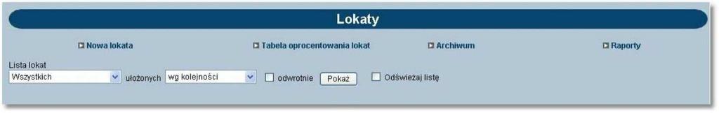 Lokaty Lokaty Opcja Lokaty umożliwia: Zakładanie lokat Przeglądanie lokat wg zadanych kryteriów Przeglądanie archiwum Wykonanie raportów Przeglądanie lokat jest możliwe po użyciu przycisku [Pokaż].