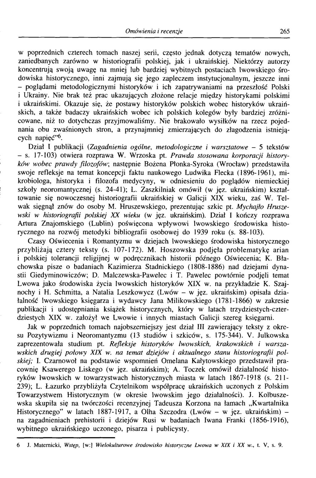 Omówienia i recenzje 265 w poprzednich czterech tomach naszej serii, często jednak dotyczą tematów nowych, zaniedbanych zarówno w historiografii polskiej, jak i ukraińskiej.