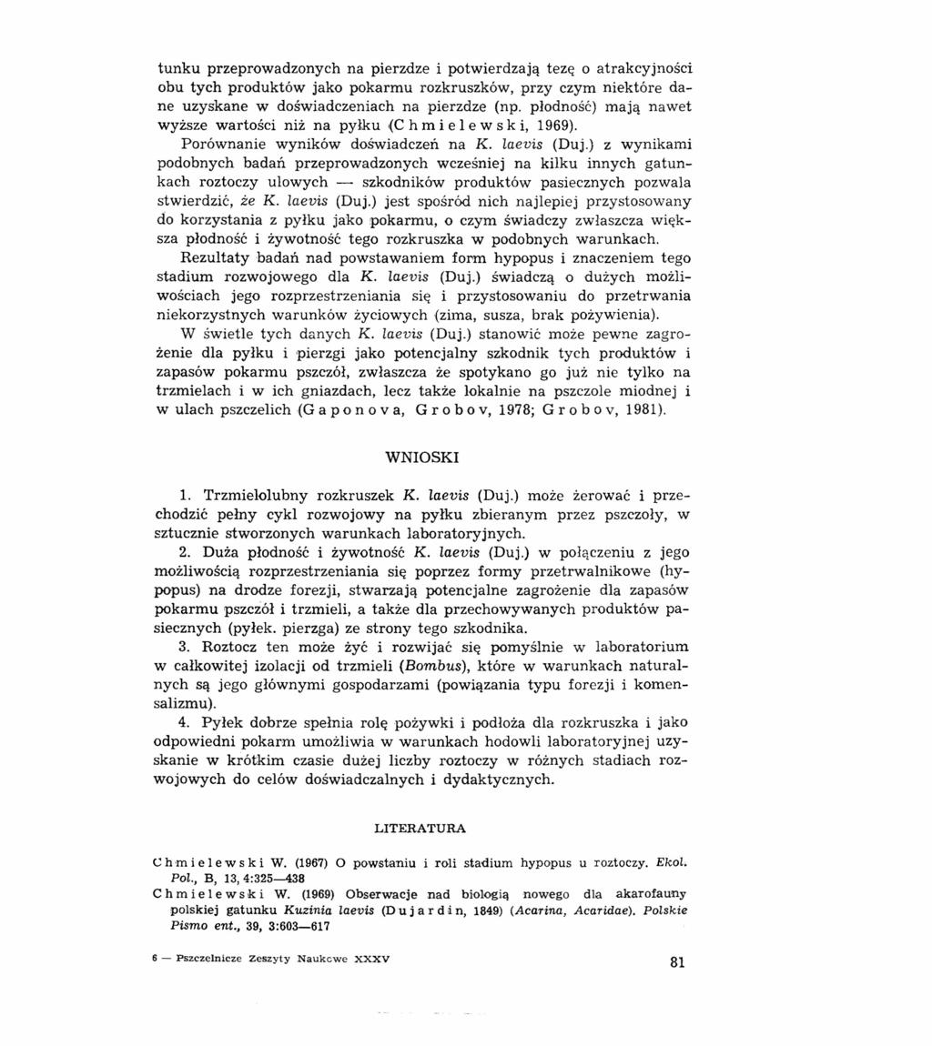 tunku przeprowadzonych na pierzdze i potwierdzają tezę o atrakcyjności obu tych produktów jako pokarmu rozkruszków, przy czym niektóre dane uzyskane w doświadczeniach na pierzdze (np.