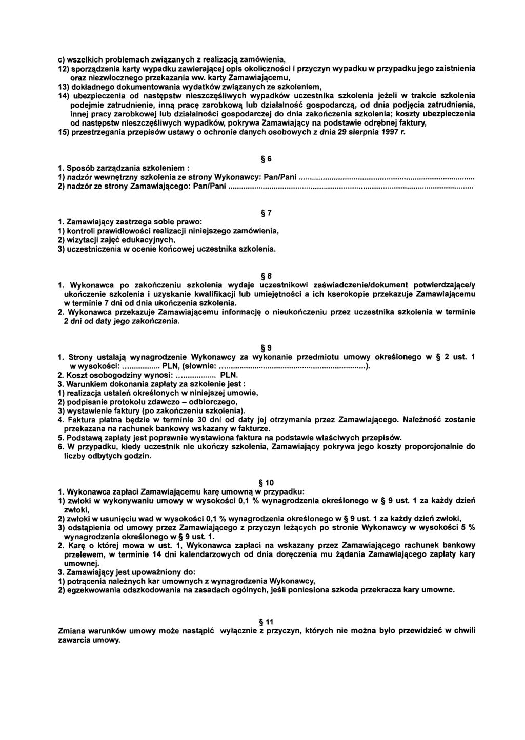c) wszelkich problemach związanych z realizacją zamówienia, 12) sporządzenia karty wypadku zawierającej opis okoliczności i przyczyn wypadku w przypadku jego zaistnienia oraz niezwłocznego