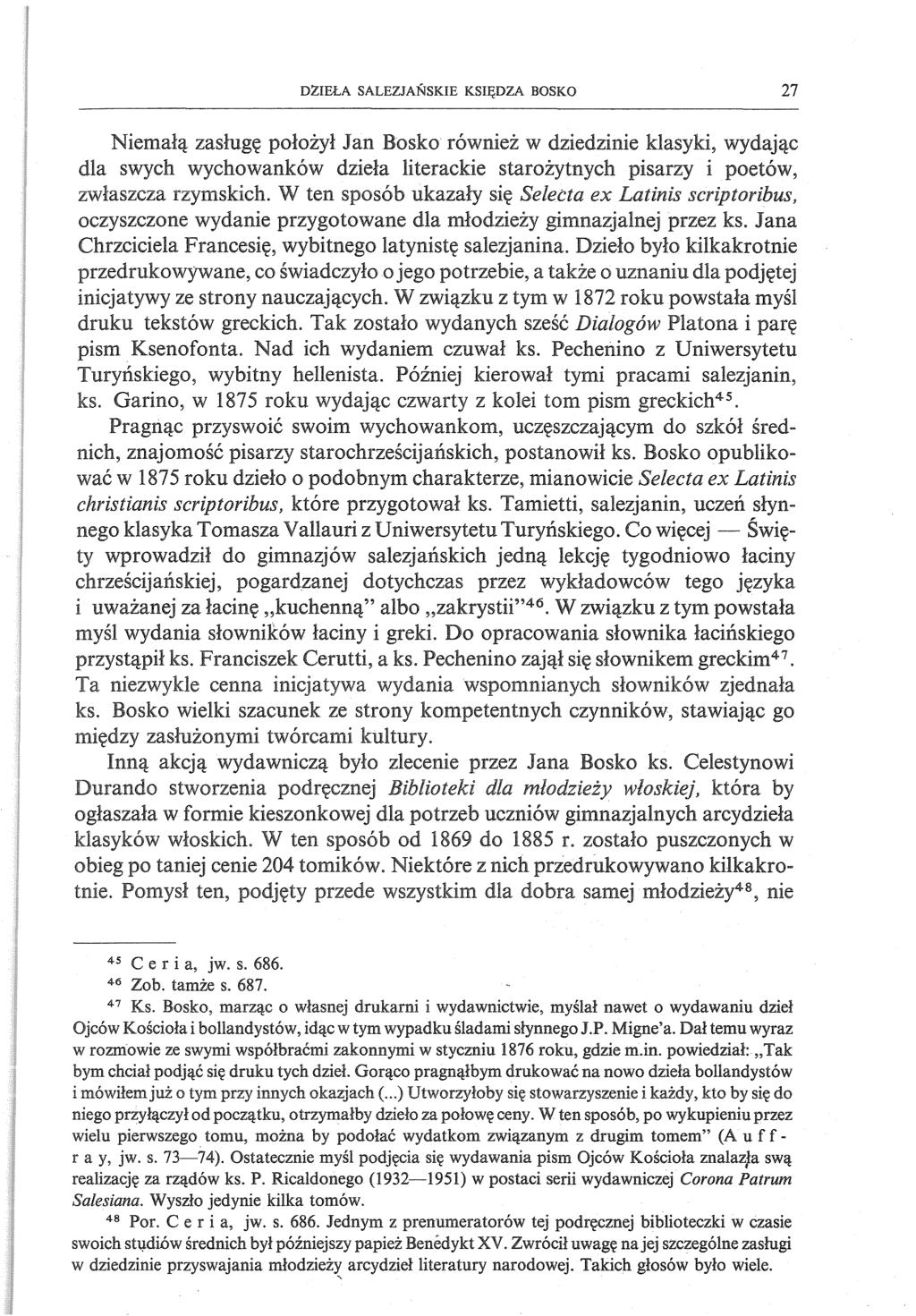 DZIEŁA SALEZJAŃSKIE KSIĘDZA BOSKO 27 45 C e r i a, s. 686. 46 Zob. tamże s. 687. wielu pierwszego tomu, można by r a y, s. 73-74). Ostatecznie się Ojców Kościoła znalazja swą realizację za rządów ks.