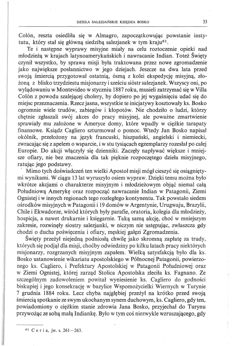 DZIEŁA SALEZJAŃSKIE KSIĘDZA BOSKO 33 Colón, reszta osiedliła się w Almagro, zapoczątkowując powstanie instytutu, który stał się główną siedzibą salezjanek w tym kraju 61.