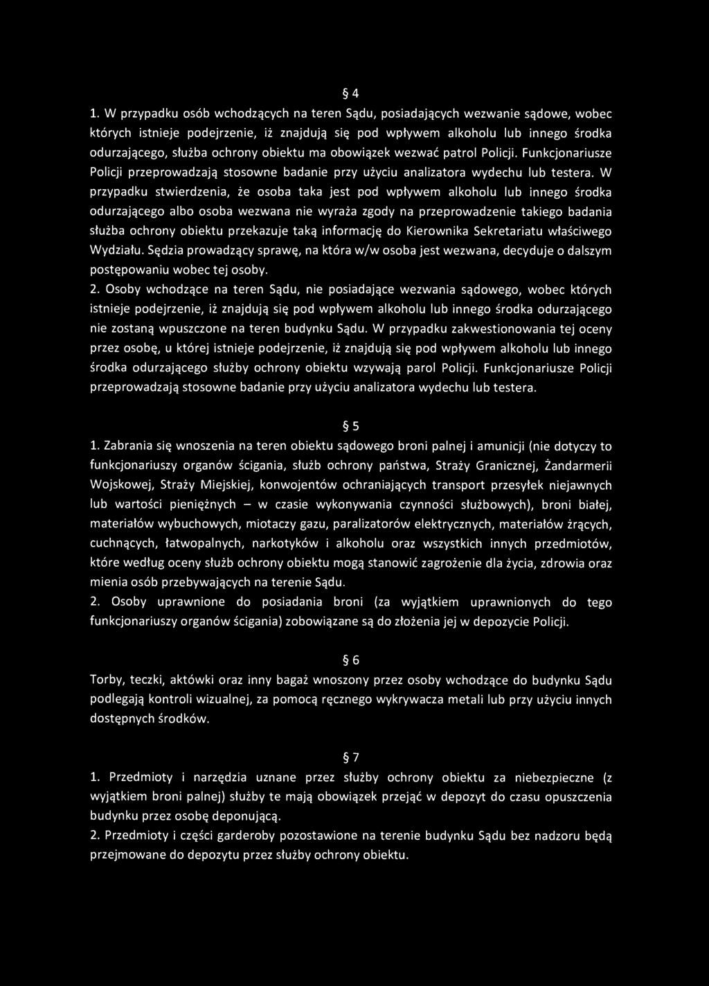 4 1. W przypadku osób wchodzących na teren Sądu, posiadających wezwanie sądowe, wobec których istnieje podejrzenie, iż znajdują się pod wpływem alkoholu lub innego środka odurzającego, służba ochrony