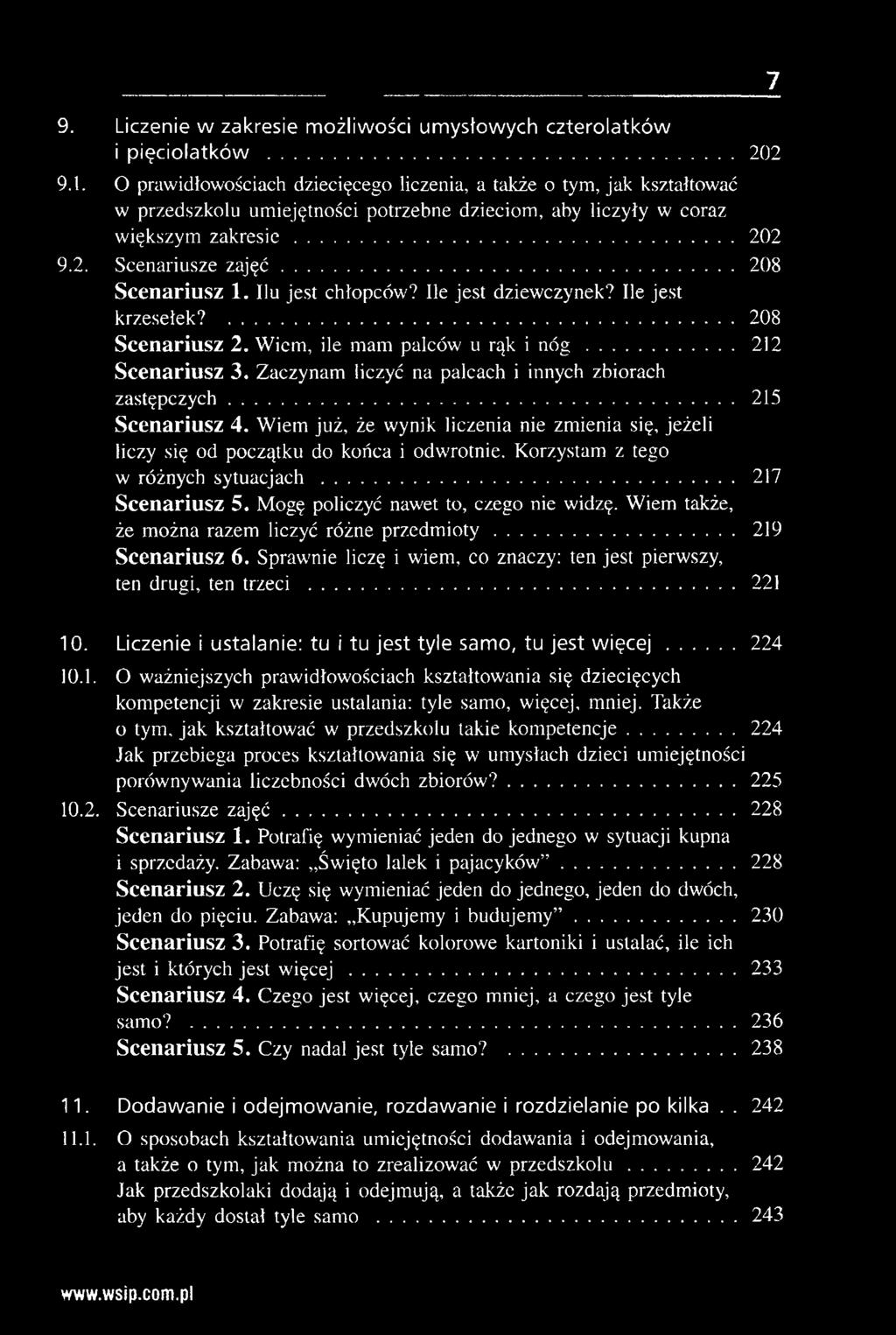 ..208 Scenariusz 1. Ilu jest chłopców? Ile jest dziewczynek? Ile jest krzesełek?... 208 Scenariusz 2. Wiem, ile mam palców u rąk i n ó g... 212 Scenariusz 3.