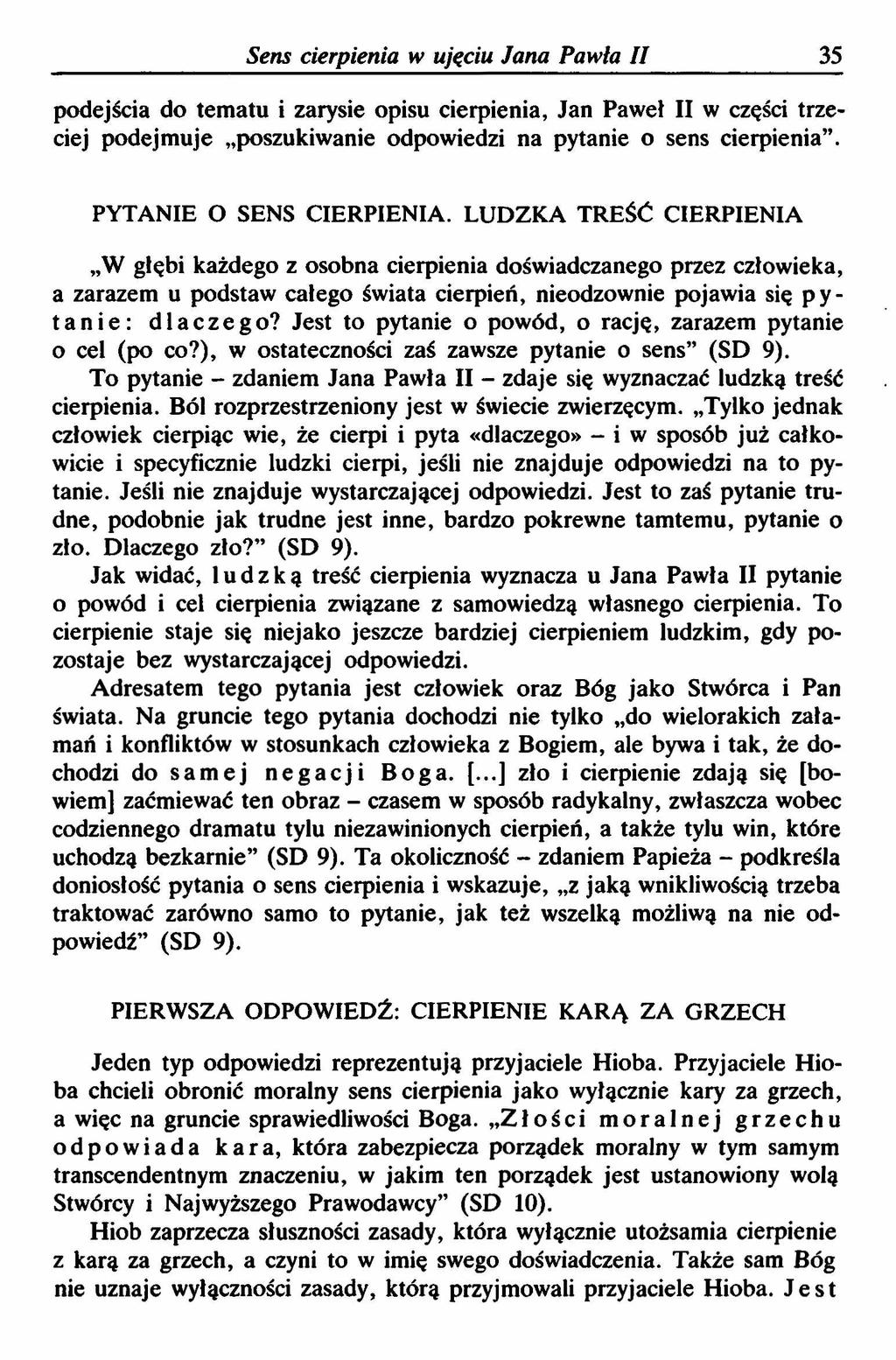 Sens cierpienia w ujęciu Jana Pawła II 35 podejścia do tematu i zarysie opisu cierpienia, Jan Paweł II w części trzeciej podejmuje poszukiwanie odpowiedzi na pytanie o sens cierpienia.