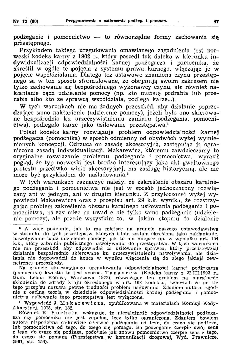 Nr 12 (60) Przygotowanie a usiłowania podteg. i pomocn. 4T podżeganie i pomocnictwo to równorzędne formy zachowania się przestępnego.