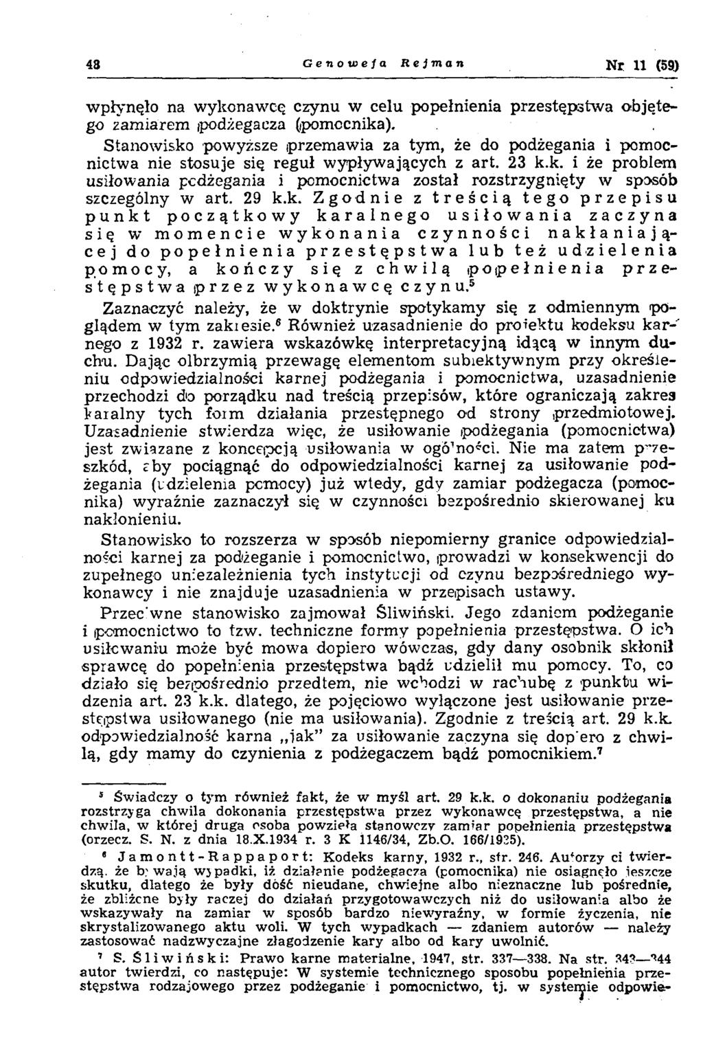 43 Genowefa Rej man Nr 11 (59) wpłynęło na wykonawcę czynu w celu popełnienia przestępstwa objętego zamiarem podżegaeza (pomocnika).