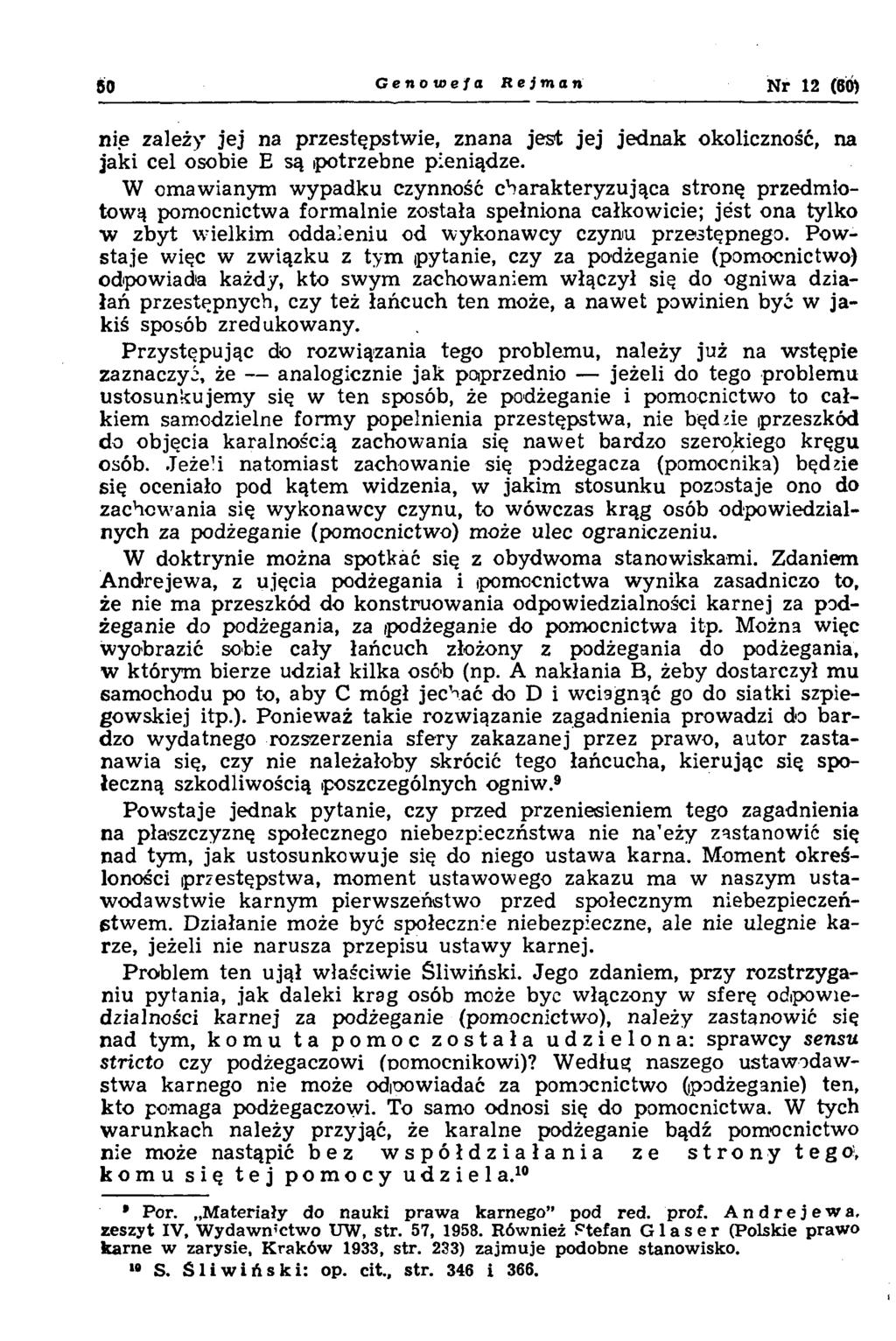 80 Genowefa Re jman Nr 12 (60) nie zależy jej na przestępstwie, znana jest jej jednak okoliczność, na jaki cel osobie E są potrzebne pieniądze.