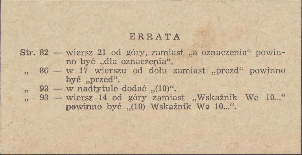 ERRATA Str. 82 wiersz 21 od góry, zamiast a oznaczenia" powinno być dla oznaczenia".