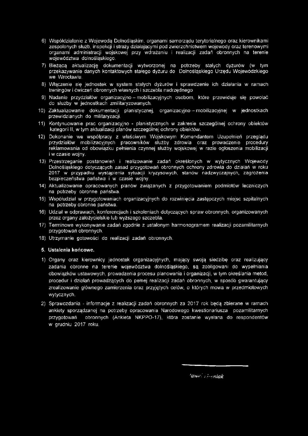 7) Bieżącą aktualizację dokumentacji wytworzonej na potrzeby stałych dyżurów (w tym przekazywanie danych kontaktowych stałego dyżuru do Dolnośląskiego Urzędu Wojewódzkiego we Wrocławiu.