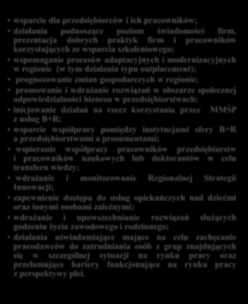 Priorytet VIII Regionalne kadry gospodarki opartej na wiedzy Działania wsparcie dla przedsiębiorców i ich pracowników; działania podnoszące poziom świadomości firm, prezentacja dobrych praktyk firm i