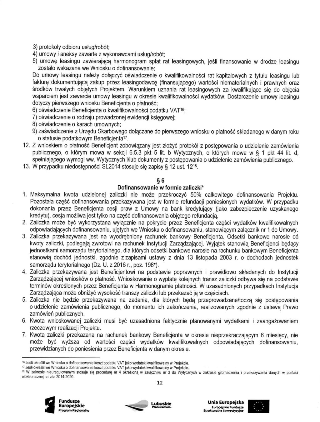 3) protokoly odbioru ustug/robot; 4) umowy i aneksy zawarte z wykonawcami uslug/robot; 5) umow leasingu zawierajaca^ harmonogram splat rat leasingowych, jesli finansowanie w drodze leasingu zostato