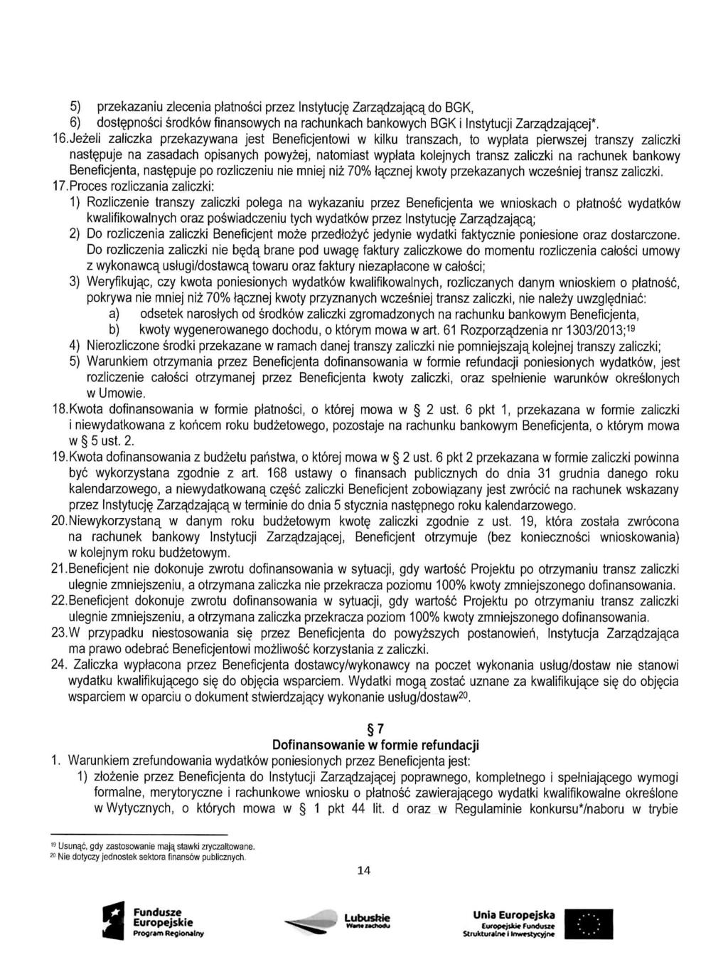 5) przekazaniu zlecenia ptatnosci przez lnstytucj Zarzadzajaca^do BGK, 6) dost^pnosci srodkowfinansowych na rachunkach bankowych BGK i Instytucji Zarzadzajajsej*.