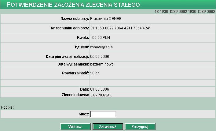 Użytkownik ma do dyspozycji dwa klawisze funkcyjne: Załóż zlecenie przejście do potwierdzenia złożenia zlecenia Zrezygnuj wycofanie się z operacji Przycisk Załóż zlecenie powoduje przejście do okna,