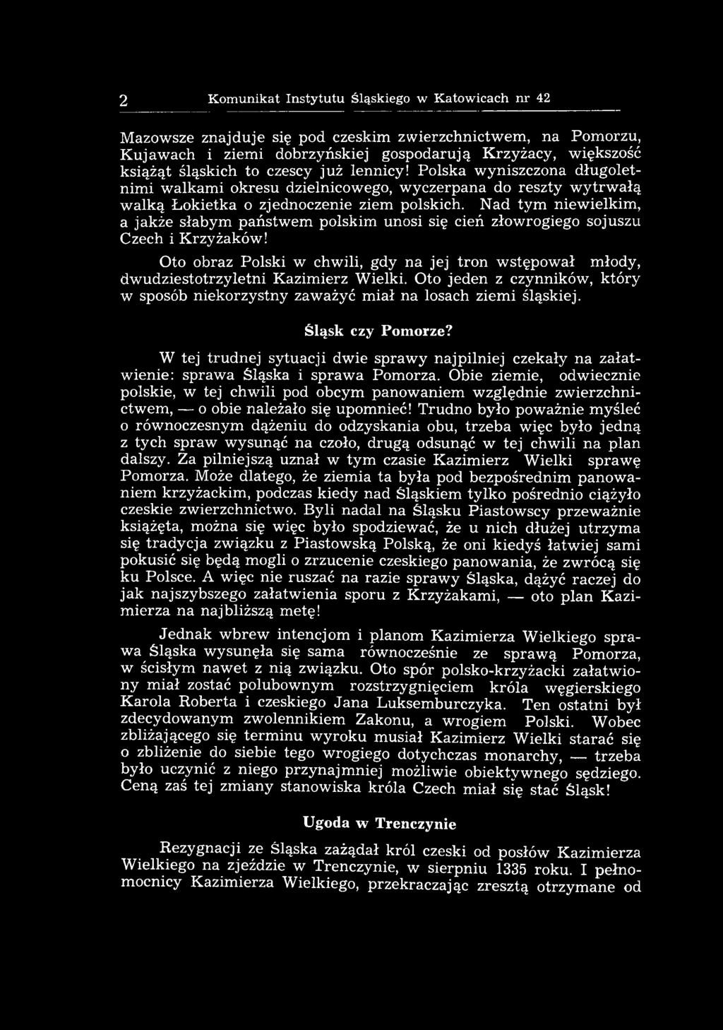 Śląsk czy Pomorze? W tej tru d n ej sytuacji dwie spraw y najpilniej czekały n a z a ła t wienie: spraw a Śląska i spraw a Pomorza.