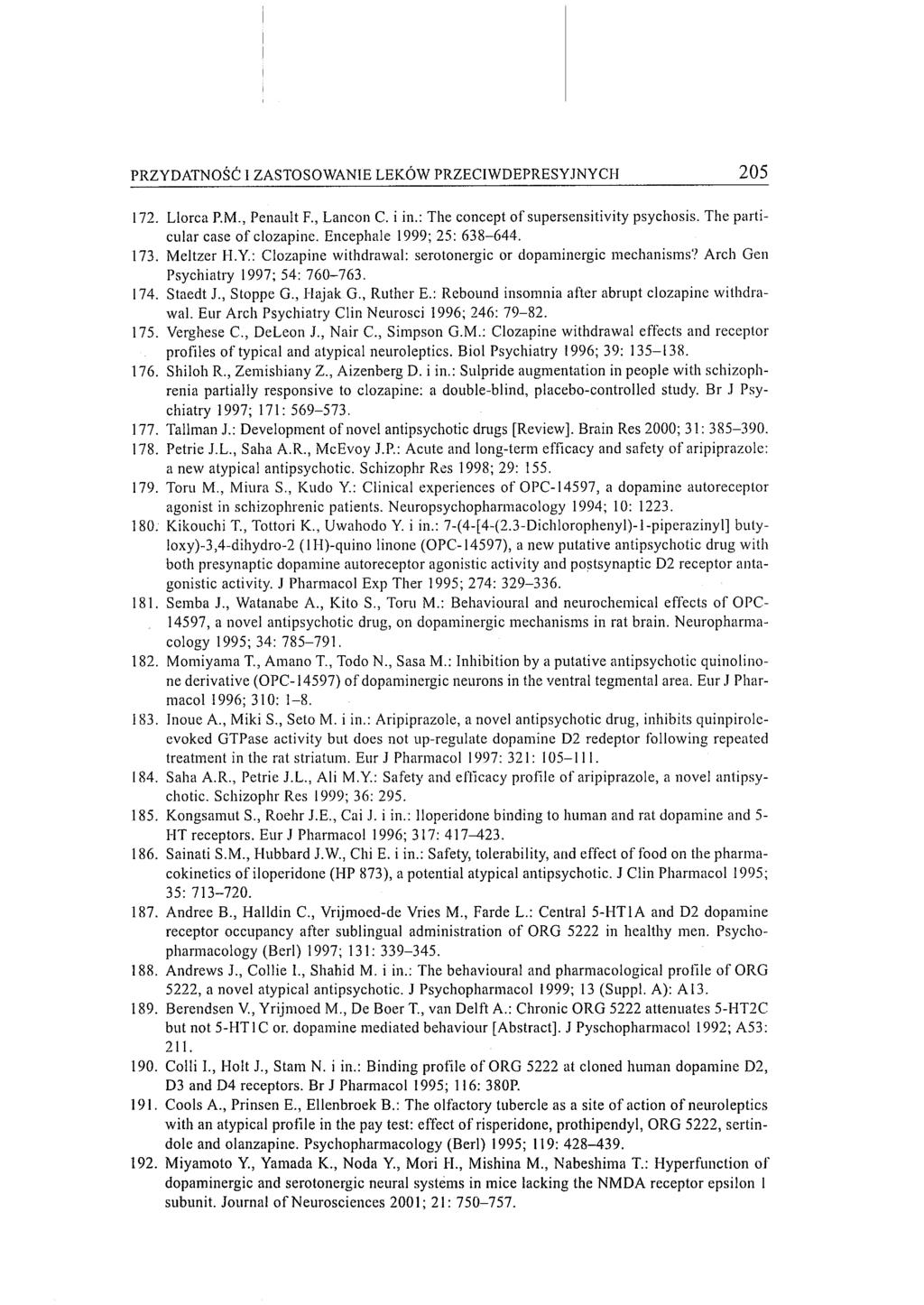 PRZYDATNOŚĆ I ZASTOSOWANIE LEKÓW PRZECIWDEPRESYJNYCH 205 172. Llorca P.M., Penault F., Lancon C. i in.: The concept ol' supersensitivity psychosis. The particular case ol' clozapine.