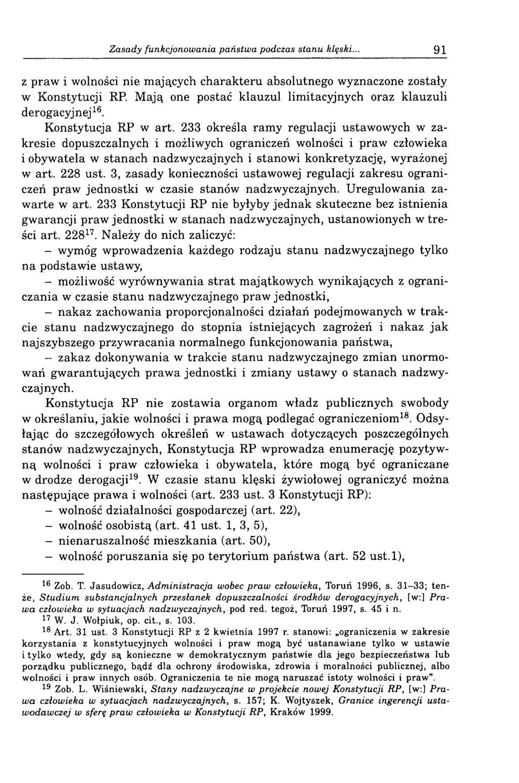 Zasady funkcjonowania państwa podczas stanu kląski... 91 z praw i wolności nie mających charakteru absolutnego wyznaczone zostały w Konstytucji RP.