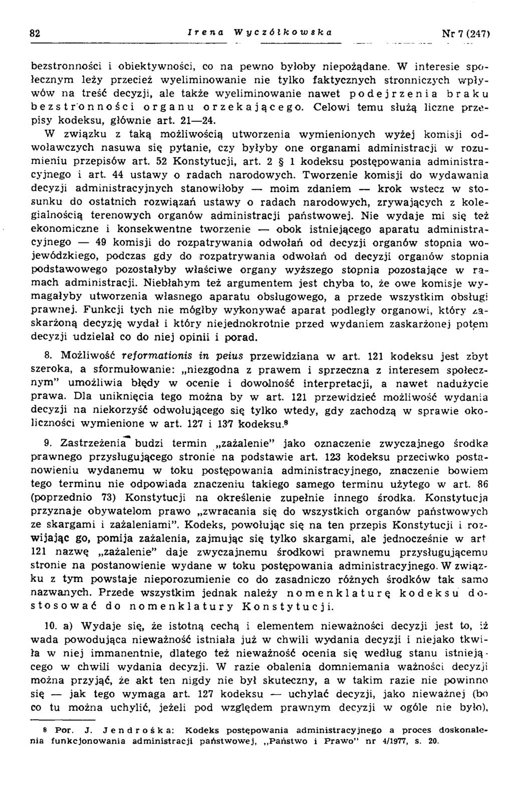 82 Irena W yczó l k o wska N r 7 (247) bezstronności i obiektyw ności, co na pewno byłoby niepożądane.