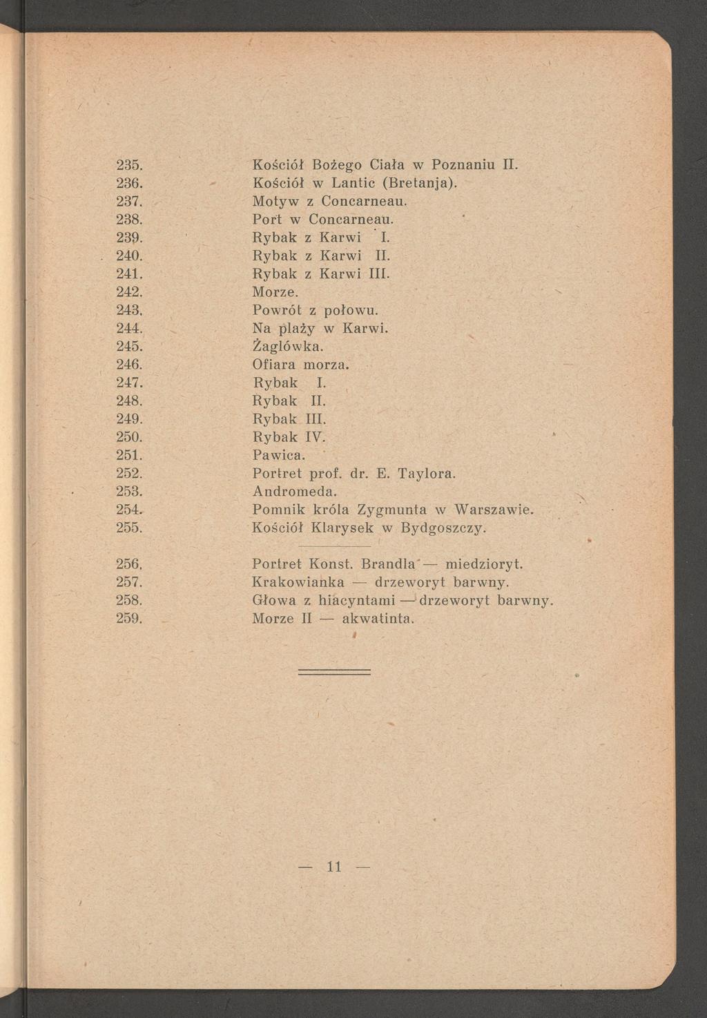 235. K ościół Bożego Ciała w P oznaniu II. 236. Kościół w L antic (B retanja). 237. M otyw z C oncarneau. 238. Port w Concarneau. 239. R ybak z K arw i I. 240. R ybak z K arw i II. 241.