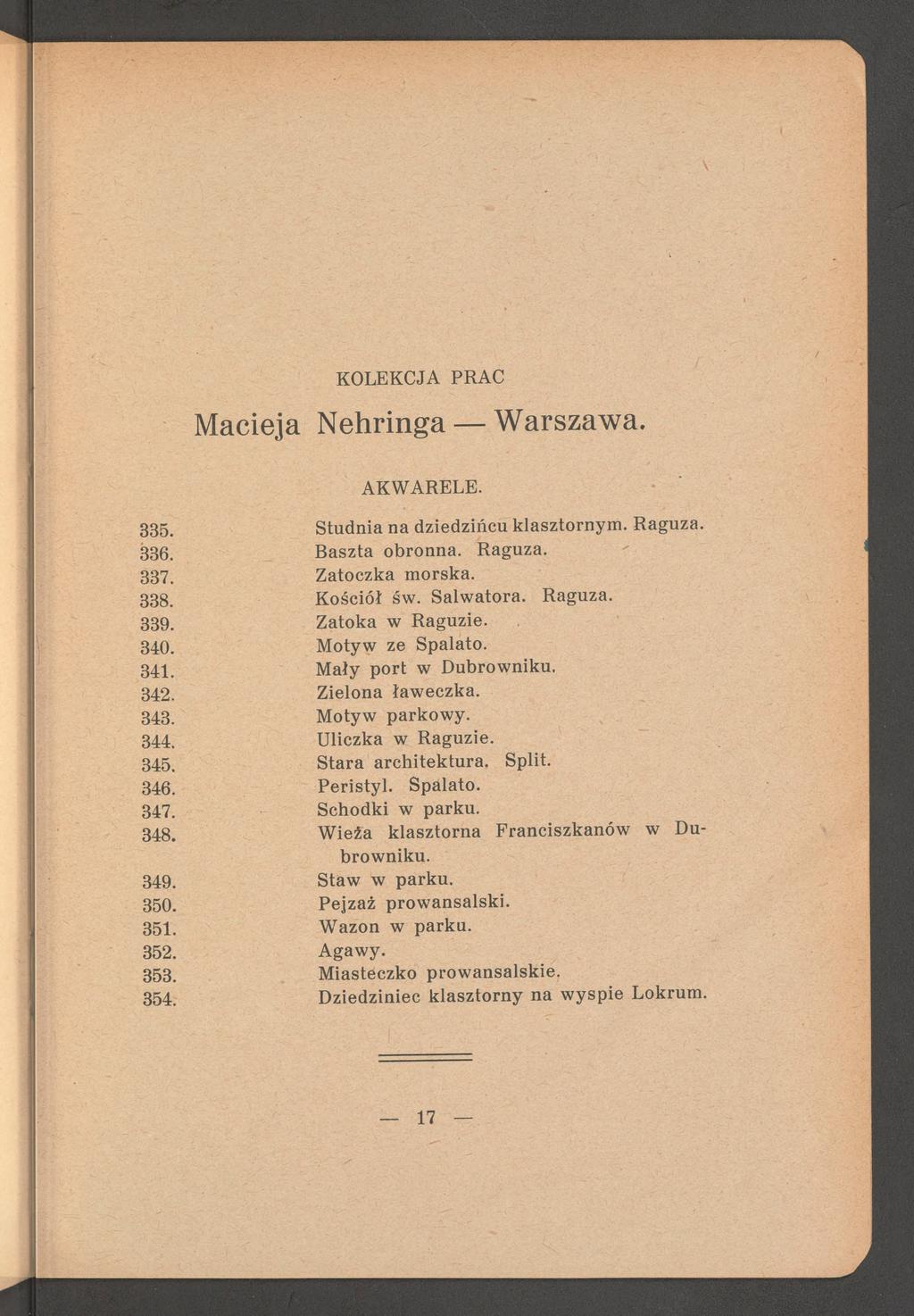Macieja Nehringa Warszawa. AKW ARELE. 335. Studnia na dziedzińcu klasztornym. R aguza. 336. B aszta obronna. R aguza. 337. Z atoczka m orska. 338. K ościół św. S alw atora. R aguza. 339.
