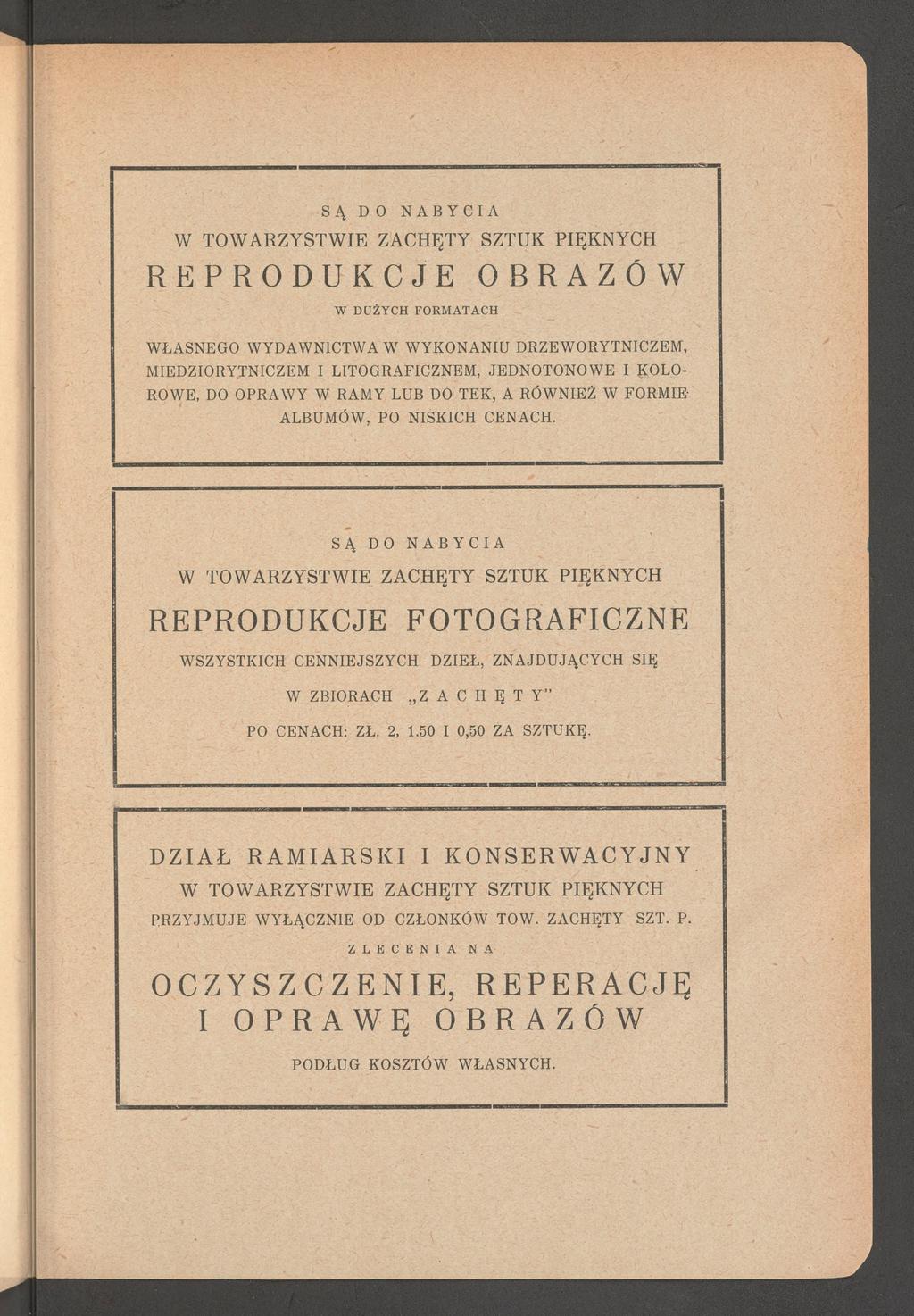 S Ą D O NABYCIA W TOW ARZYSTW IE ZACHĘTY SZTUK PIĘKNYCH REPRODUKCJE OBRAZÓW W DUŻYCH FORMATACH WŁASNEGO WYDAWNICTWA W WYKONANIU DRZEWORYTNICZEM, MIEDZIORYTNICZEM I LITOGRAFICZNEM, JEDNOTONOW E I KOLO