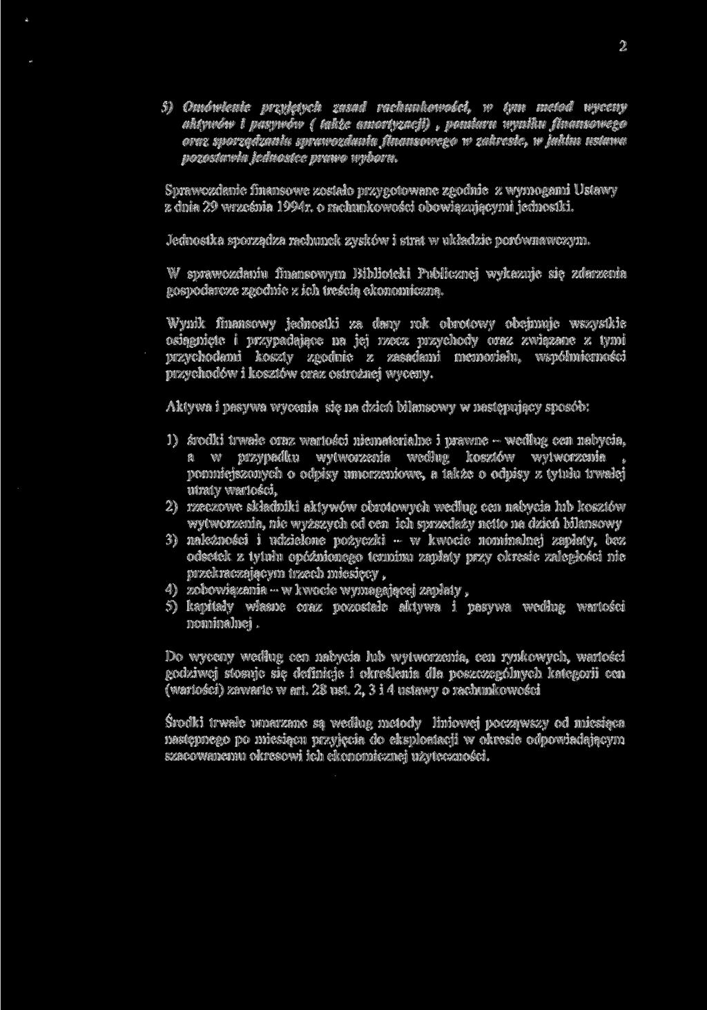 5) Omówienie przyjętych zasad rachunkowości, w tym metod wyceny aktywów i pasywów ( także amortyzacji), pomiaru wyniku finansowego oraz sporządzania sprawozdania finansowego w zakresie, w jakim